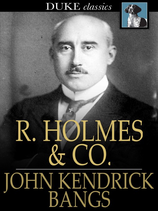 Title details for R. Holmes & Co. by John Kendrick Bangs - Available